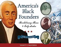 America's Black Founders: Revolutionary Heroes and Early Leaders with 21 Activities  For Kids
